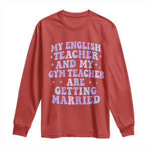 My English Teacher and Gym Teacher Are Getting Married Long Sleeve Shirt Funny Retro Groovy Love Story TS02 Red Print Your Wear
