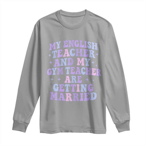 My English Teacher and Gym Teacher Are Getting Married Long Sleeve Shirt Funny Retro Groovy Love Story TS02 Sport Gray Print Your Wear