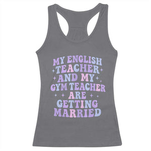 My English Teacher and Gym Teacher Are Getting Married Racerback Tank Top Funny Retro Groovy Love Story TS02 Charcoal Print Your Wear