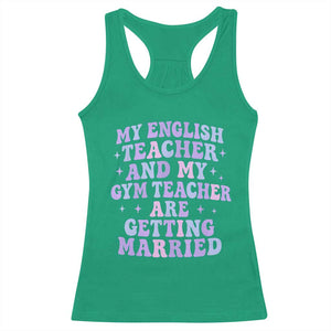 My English Teacher and Gym Teacher Are Getting Married Racerback Tank Top Funny Retro Groovy Love Story TS02 Irish Green Print Your Wear