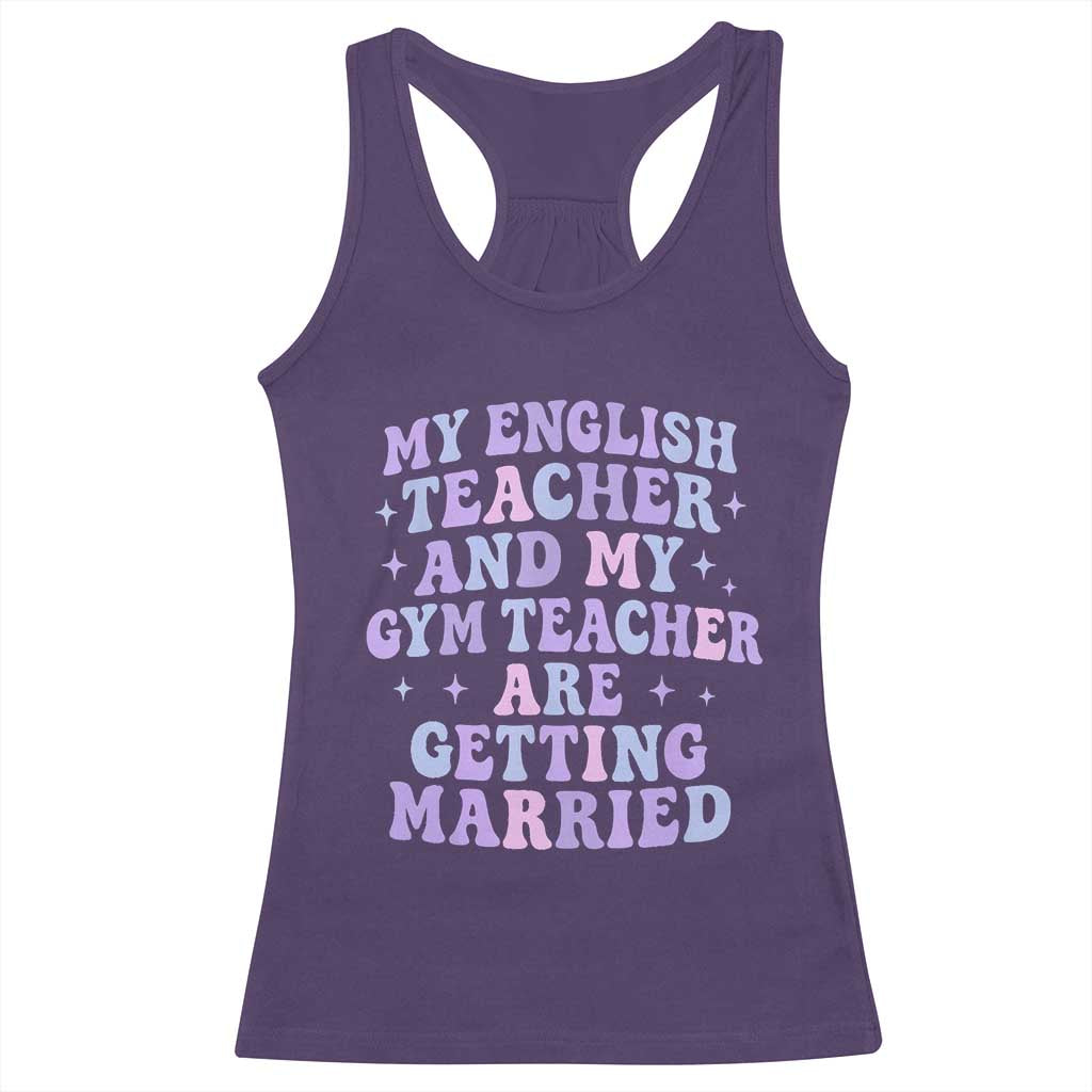 My English Teacher and Gym Teacher Are Getting Married Racerback Tank Top Funny Retro Groovy Love Story TS02 Purple Print Your Wear
