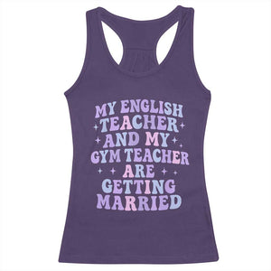 My English Teacher and Gym Teacher Are Getting Married Racerback Tank Top Funny Retro Groovy Love Story TS02 Purple Print Your Wear