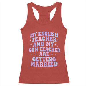 My English Teacher and Gym Teacher Are Getting Married Racerback Tank Top Funny Retro Groovy Love Story TS02 Red Print Your Wear