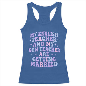 My English Teacher and Gym Teacher Are Getting Married Racerback Tank Top Funny Retro Groovy Love Story TS02 Royal Blue Print Your Wear