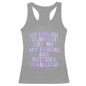 My English Teacher and Gym Teacher Are Getting Married Racerback Tank Top Funny Retro Groovy Love Story TS02 Sport Gray Print Your Wear