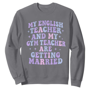 My English Teacher and Gym Teacher Are Getting Married Sweatshirt Funny Retro Groovy Love Story TS02 Charcoal Print Your Wear