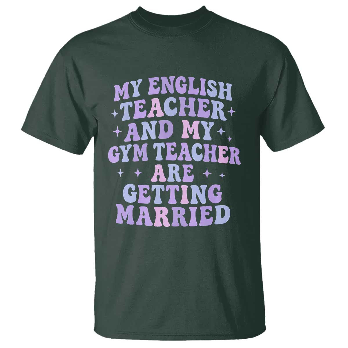 My English Teacher and Gym Teacher Are Getting Married T Shirt Funny Retro Groovy Love Story TS02 Dark Forest Green Print Your Wear