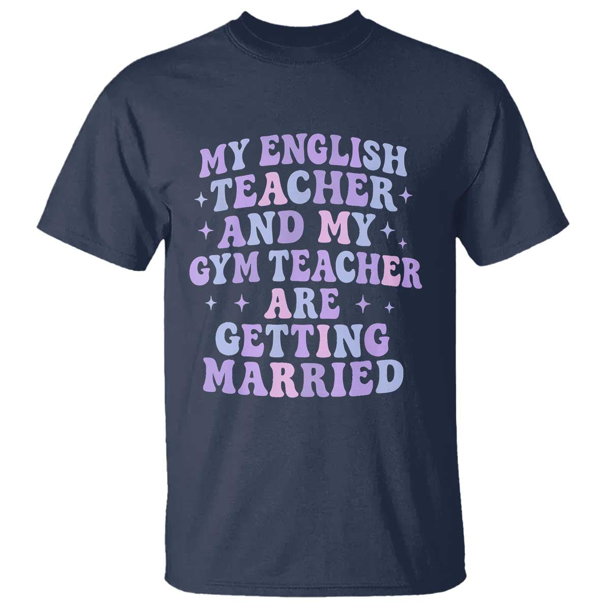 My English Teacher and Gym Teacher Are Getting Married T Shirt Funny Retro Groovy Love Story TS02 Navy Print Your Wear