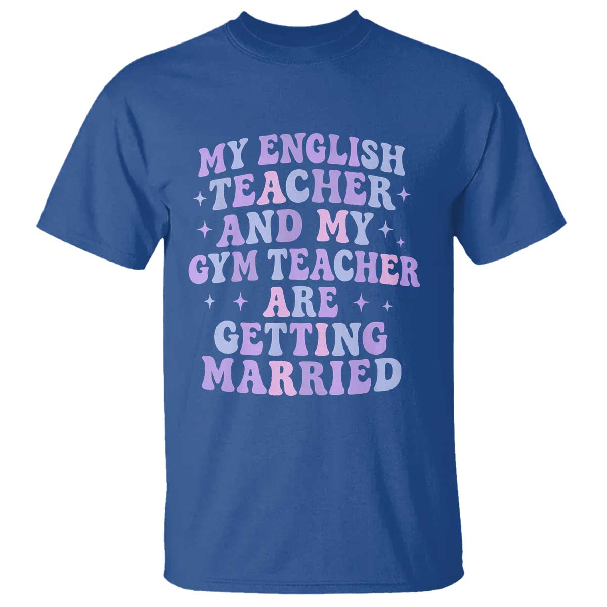 My English Teacher and Gym Teacher Are Getting Married T Shirt Funny Retro Groovy Love Story TS02 Royal Blue Print Your Wear