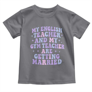 My English Teacher and Gym Teacher Are Getting Married Toddler T Shirt Funny Retro Groovy Love Story TS02 Charcoal Print Your Wear