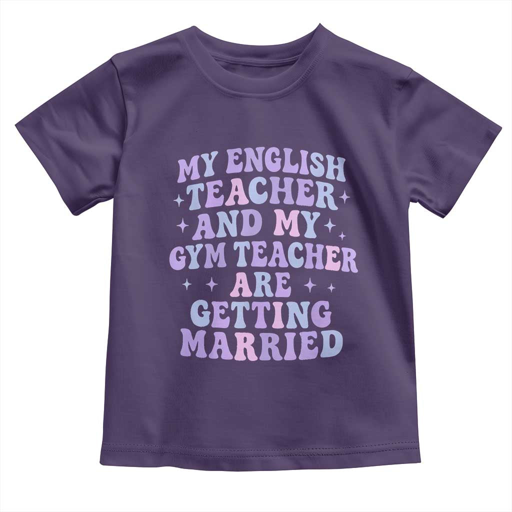 My English Teacher and Gym Teacher Are Getting Married Toddler T Shirt Funny Retro Groovy Love Story TS02 Purple Print Your Wear