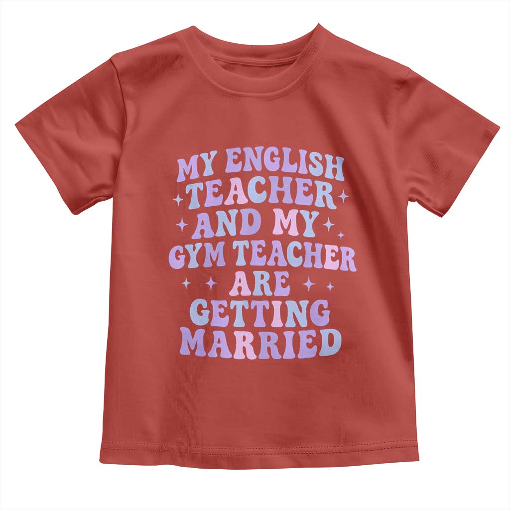 My English Teacher and Gym Teacher Are Getting Married Toddler T Shirt Funny Retro Groovy Love Story TS02 Red Print Your Wear