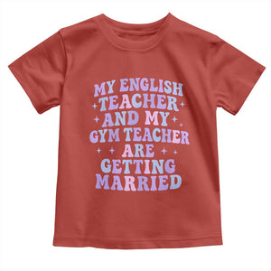 My English Teacher and Gym Teacher Are Getting Married Toddler T Shirt Funny Retro Groovy Love Story TS02 Red Print Your Wear