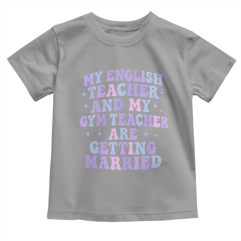My English Teacher and Gym Teacher Are Getting Married Toddler T Shirt Funny Retro Groovy Love Story TS02 Sport Gray Print Your Wear