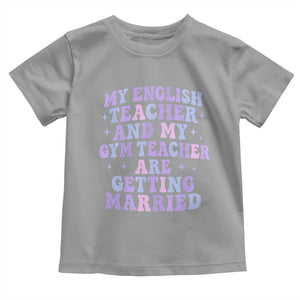 My English Teacher and Gym Teacher Are Getting Married Toddler T Shirt Funny Retro Groovy Love Story TS02 Sport Gray Print Your Wear