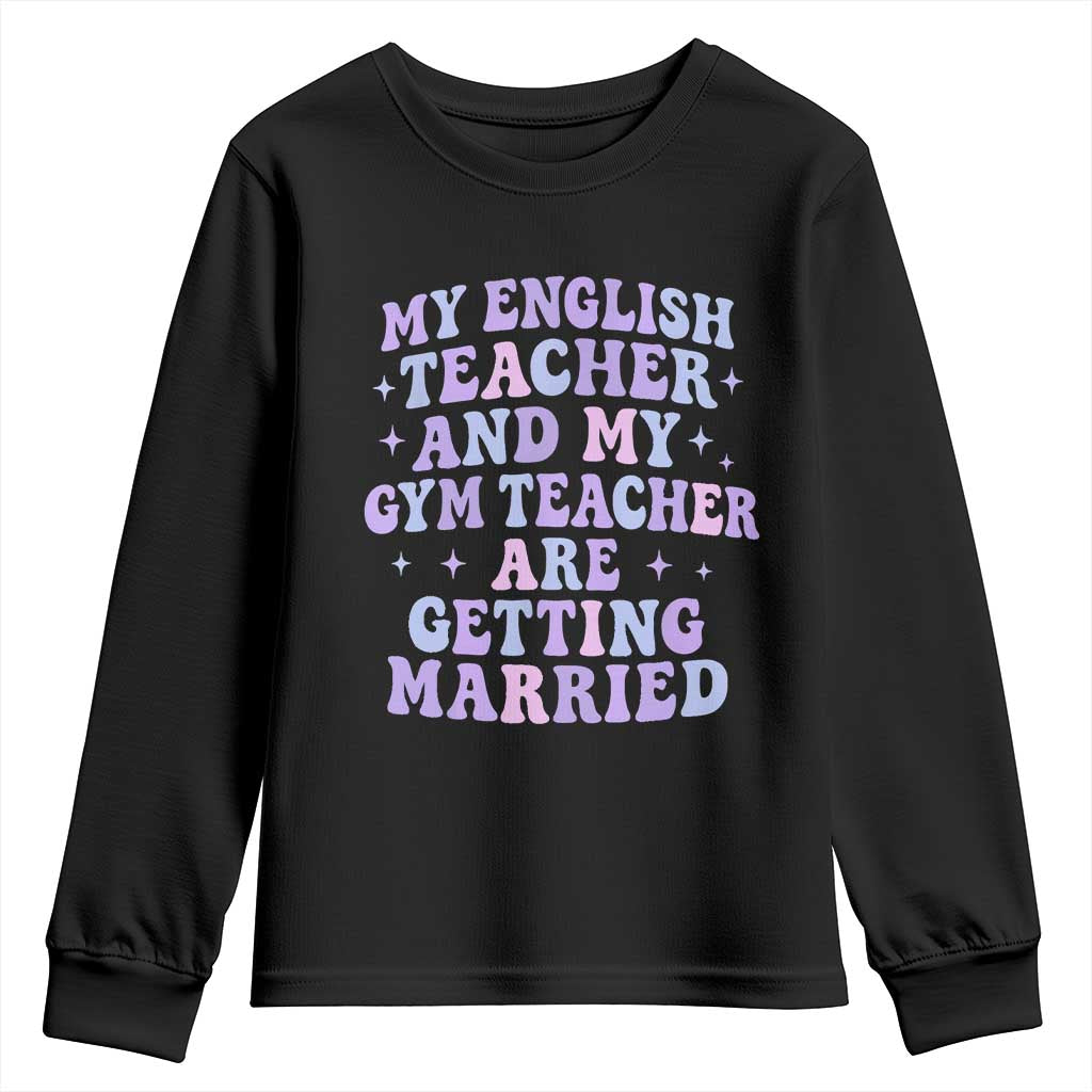 My English Teacher and Gym Teacher Are Getting Married Youth Sweatshirt Funny Retro Groovy Love Story - Print Your Wear