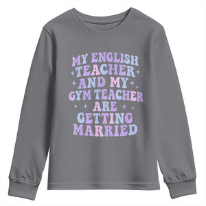 My English Teacher and Gym Teacher Are Getting Married Youth Sweatshirt Funny Retro Groovy Love Story TS02 Charcoal Print Your Wear