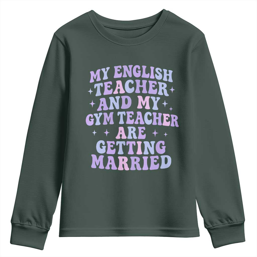 My English Teacher and Gym Teacher Are Getting Married Youth Sweatshirt Funny Retro Groovy Love Story TS02 Dark Forest Green Print Your Wear