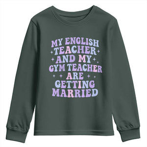 My English Teacher and Gym Teacher Are Getting Married Youth Sweatshirt Funny Retro Groovy Love Story TS02 Dark Forest Green Print Your Wear