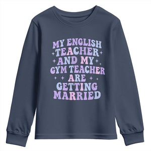 My English Teacher and Gym Teacher Are Getting Married Youth Sweatshirt Funny Retro Groovy Love Story TS02 Navy Print Your Wear