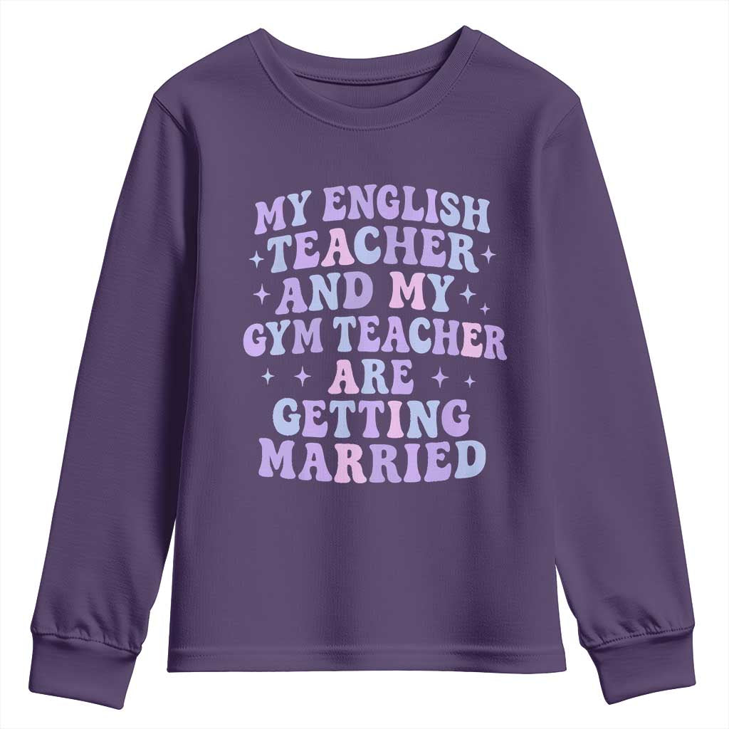 My English Teacher and Gym Teacher Are Getting Married Youth Sweatshirt Funny Retro Groovy Love Story TS02 Purple Print Your Wear