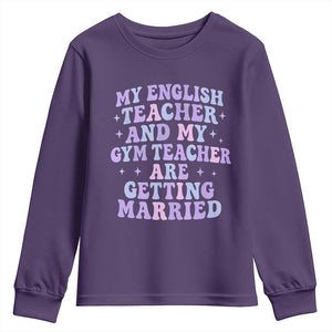 My English Teacher and Gym Teacher Are Getting Married Youth Sweatshirt Funny Retro Groovy Love Story TS02 Purple Print Your Wear