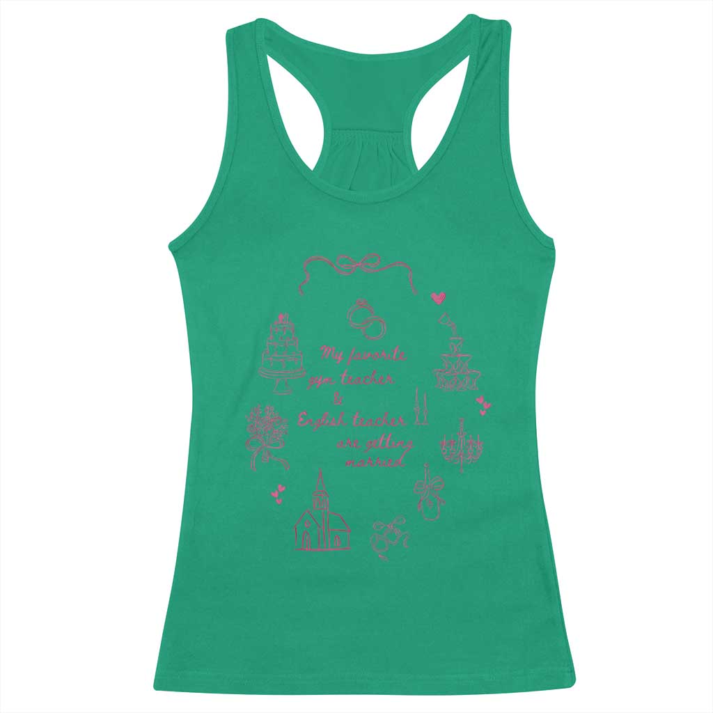 My Favorite Gym Teacher and English Teacher Are Getting Married Racerback Tank Top Retro Coquette Bow Wedding Love Story TS02 Irish Green Print Your Wear