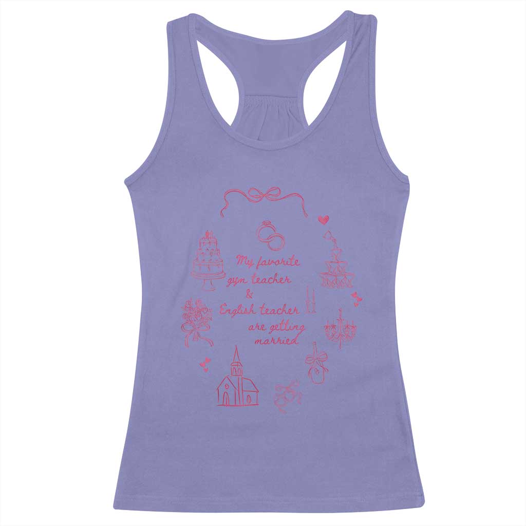 My Favorite Gym Teacher and English Teacher Are Getting Married Racerback Tank Top Retro Coquette Bow Wedding Love Story TS02 Violet Print Your Wear