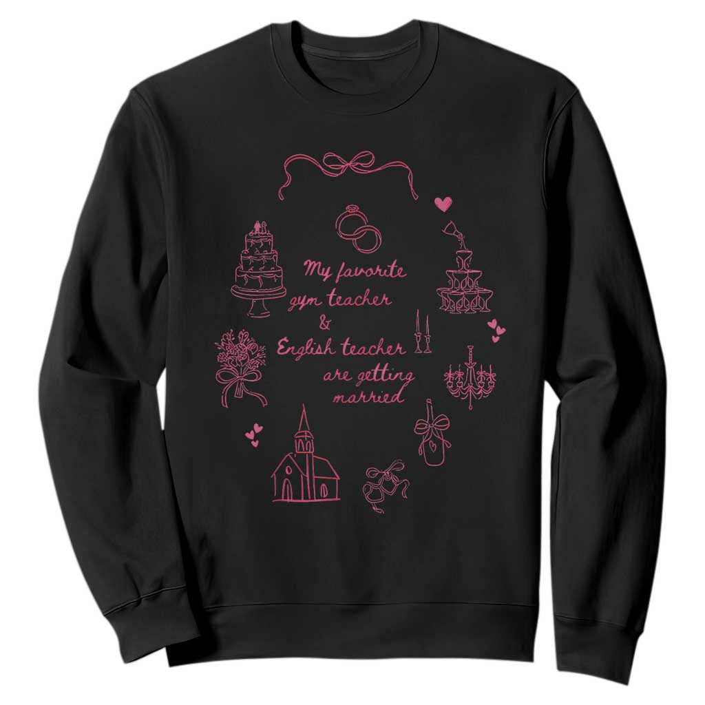 My Favorite Gym Teacher and English Teacher Are Getting Married Sweatshirt Retro Coquette Bow Wedding Love Story TS02 Black Print Your Wear