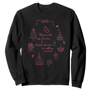 My Favorite Gym Teacher and English Teacher Are Getting Married Sweatshirt Retro Coquette Bow Wedding Love Story TS02 Black Print Your Wear