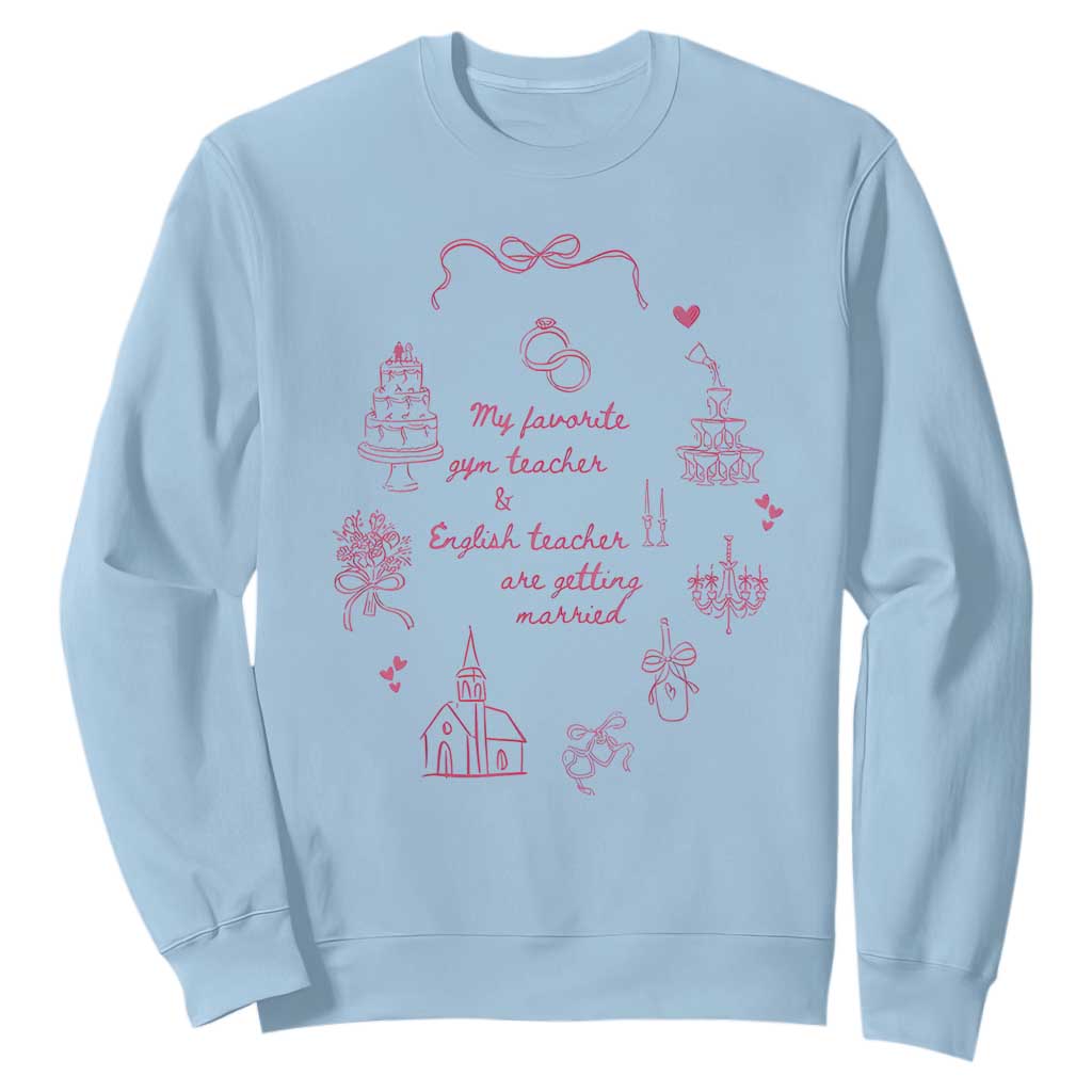 My Favorite Gym Teacher and English Teacher Are Getting Married Sweatshirt Retro Coquette Bow Wedding Love Story TS02 Light Blue Print Your Wear