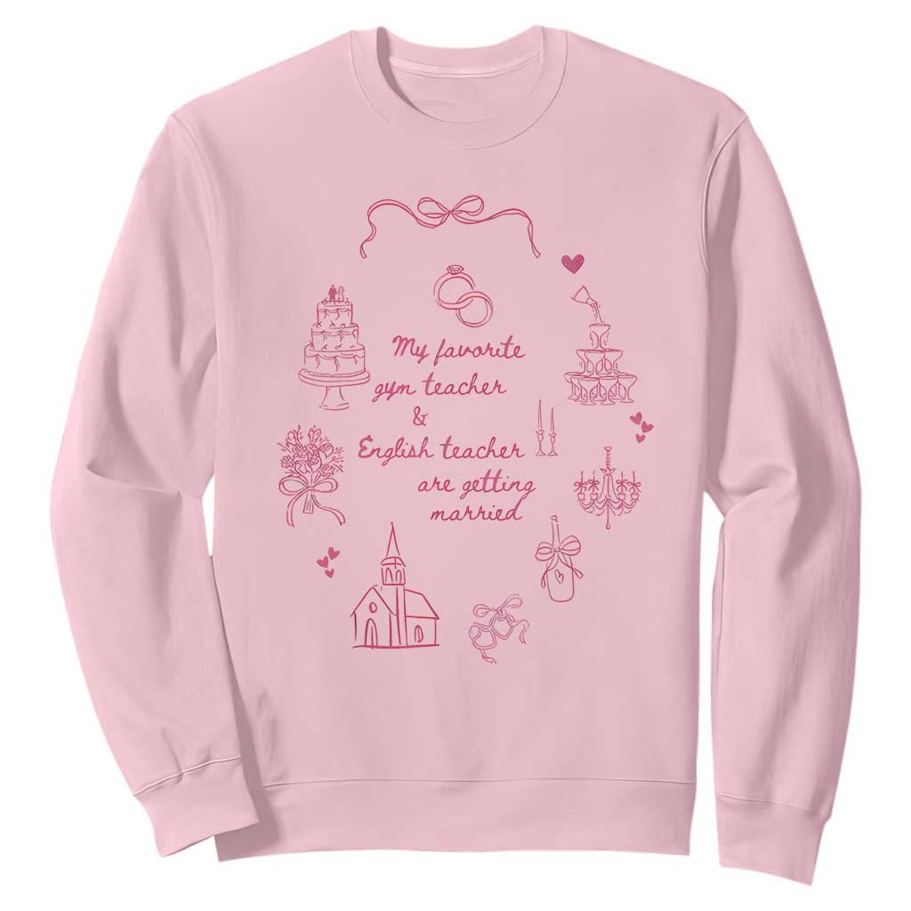 My Favorite Gym Teacher and English Teacher Are Getting Married Sweatshirt Retro Coquette Bow Wedding Love Story TS02 Light Pink Print Your Wear