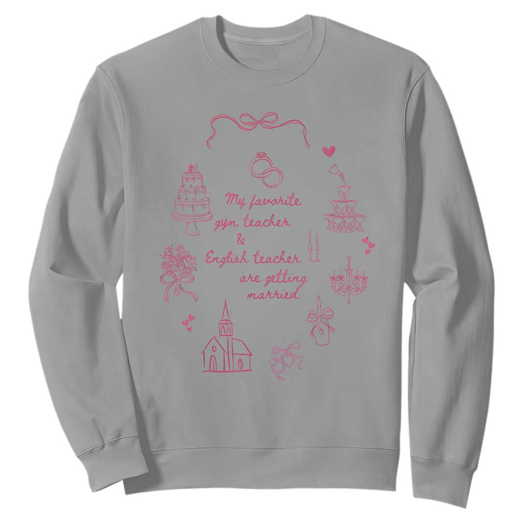 My Favorite Gym Teacher and English Teacher Are Getting Married Sweatshirt Retro Coquette Bow Wedding Love Story TS02 Sport Gray Print Your Wear