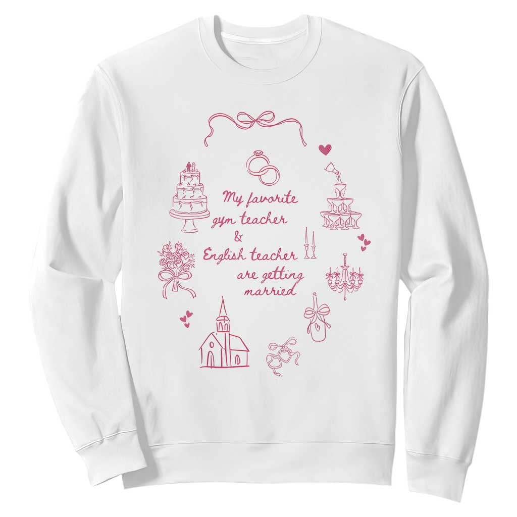 My Favorite Gym Teacher and English Teacher Are Getting Married Sweatshirt Retro Coquette Bow Wedding Love Story - Print Your Wear