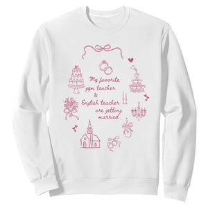 My Favorite Gym Teacher and English Teacher Are Getting Married Sweatshirt Retro Coquette Bow Wedding Love Story TS02 White Print Your Wear