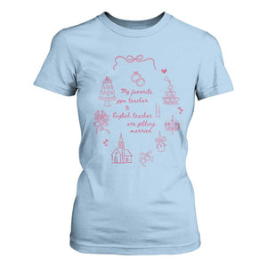 My Favorite Gym Teacher and English Teacher Are Getting Married T Shirt For Women Retro Coquette Bow Wedding Love Story TS02 Light Blue Print Your Wear