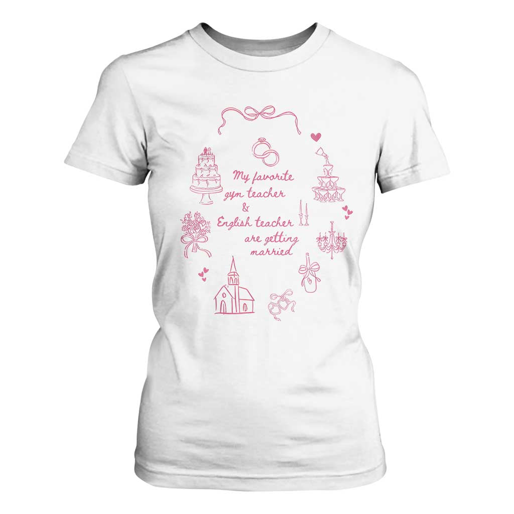 My Favorite Gym Teacher and English Teacher Are Getting Married T Shirt For Women Retro Coquette Bow Wedding Love Story TS02 White Print Your Wear