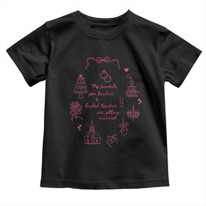 My Favorite Gym Teacher and English Teacher Are Getting Married Toddler T Shirt Retro Coquette Bow Wedding Love Story TS02 Black Print Your Wear