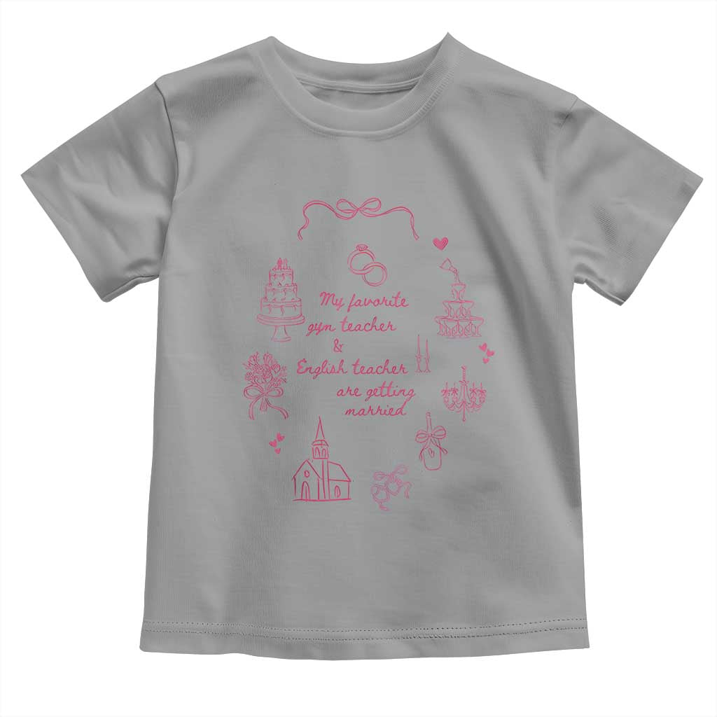 My Favorite Gym Teacher and English Teacher Are Getting Married Toddler T Shirt Retro Coquette Bow Wedding Love Story TS02 Sport Gray Print Your Wear