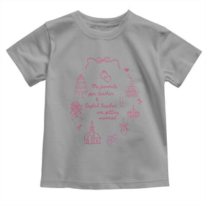 My Favorite Gym Teacher and English Teacher Are Getting Married Toddler T Shirt Retro Coquette Bow Wedding Love Story TS02 Sport Gray Print Your Wear