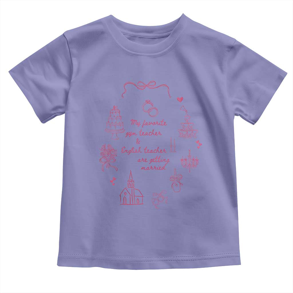 My Favorite Gym Teacher and English Teacher Are Getting Married Toddler T Shirt Retro Coquette Bow Wedding Love Story TS02 Violet Print Your Wear