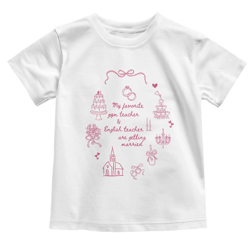 My Favorite Gym Teacher and English Teacher Are Getting Married Toddler T Shirt Retro Coquette Bow Wedding Love Story - Print Your Wear