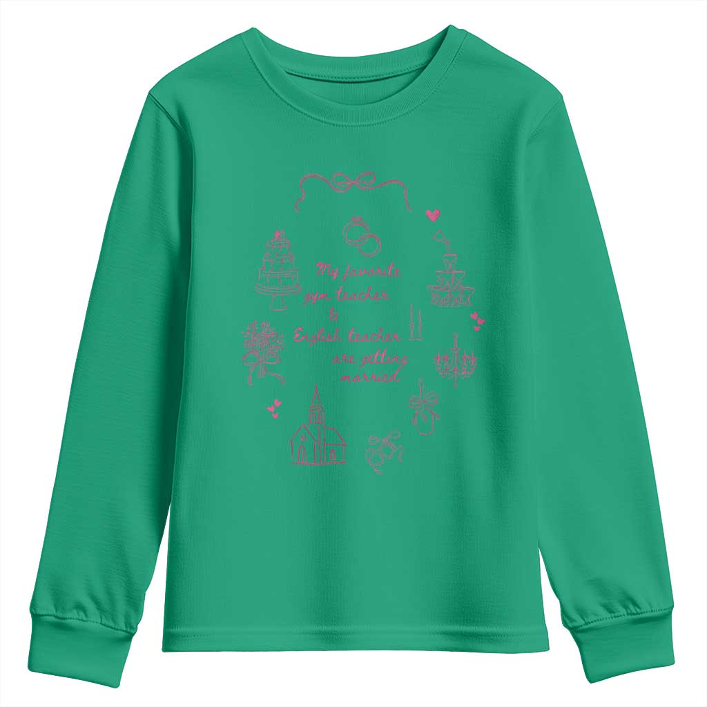 My Favorite Gym Teacher and English Teacher Are Getting Married Youth Sweatshirt Retro Coquette Bow Wedding Love Story TS02 Irish Green Print Your Wear