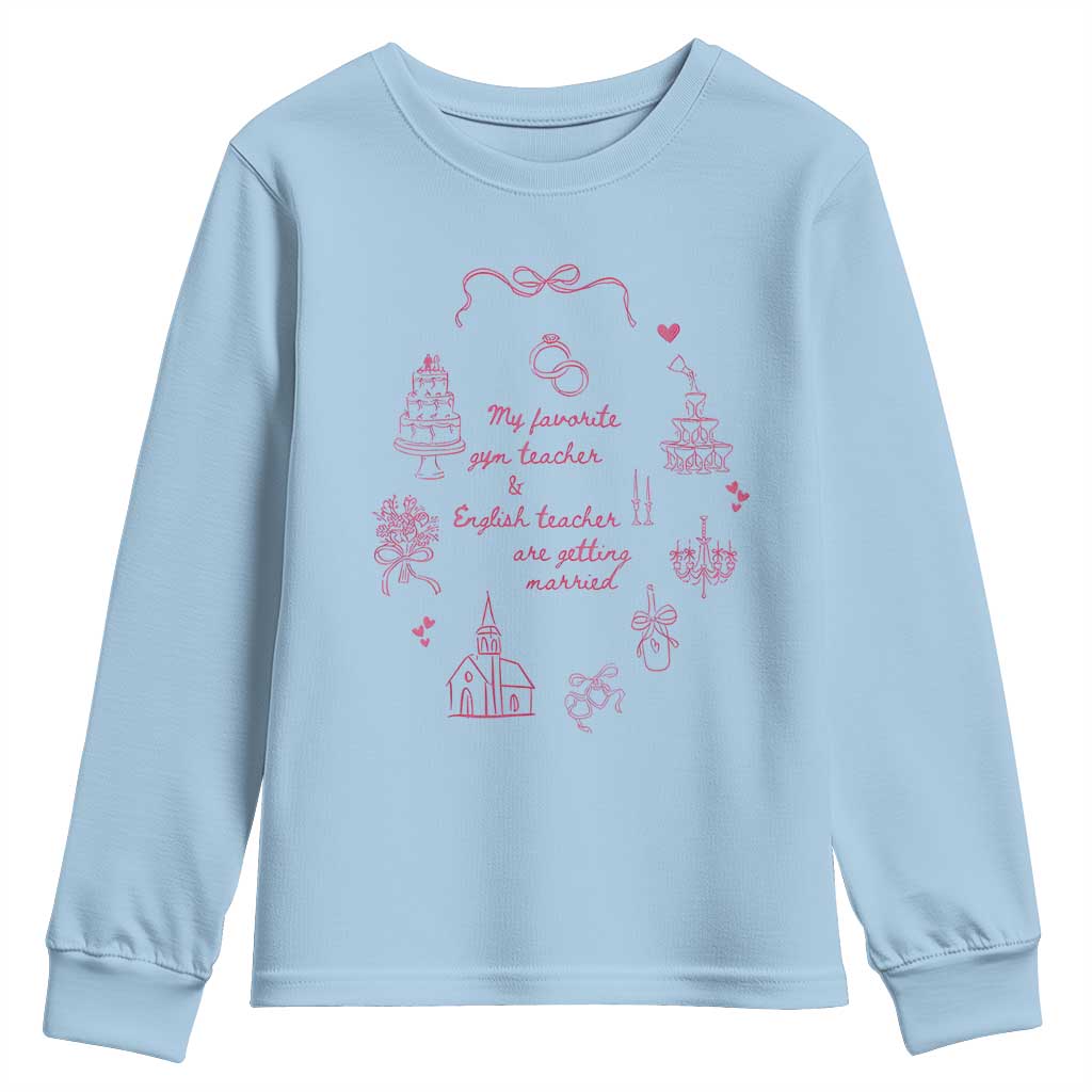 My Favorite Gym Teacher and English Teacher Are Getting Married Youth Sweatshirt Retro Coquette Bow Wedding Love Story TS02 Light Blue Print Your Wear
