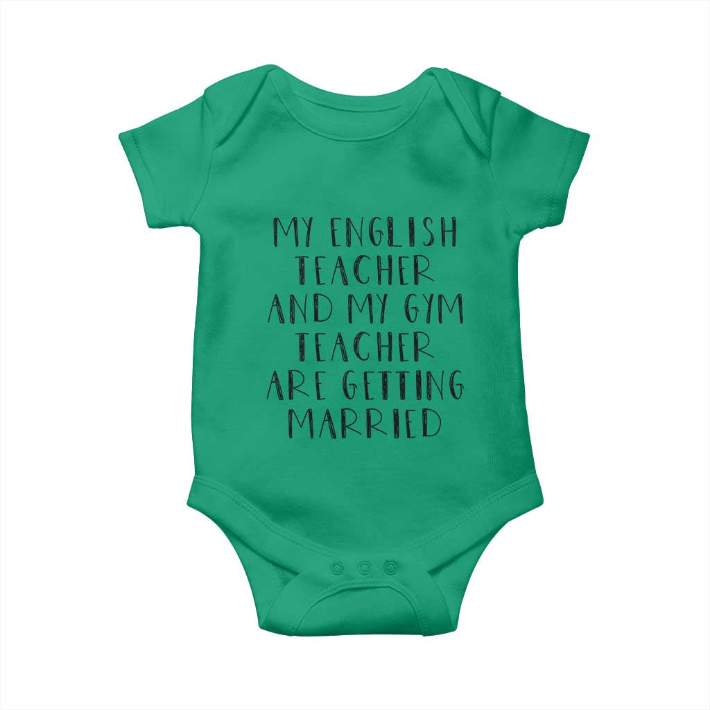 My English Teacher and Gym Teacher Are Getting Married Baby Onesie Funny Romance Love Story TS02 Irish Green Print Your Wear