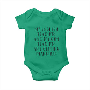 My English Teacher and Gym Teacher Are Getting Married Baby Onesie Funny Romance Love Story TS02 Irish Green Print Your Wear