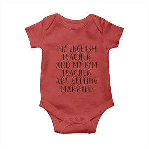 My English Teacher and Gym Teacher Are Getting Married Baby Onesie Funny Romance Love Story TS02 Red Print Your Wear