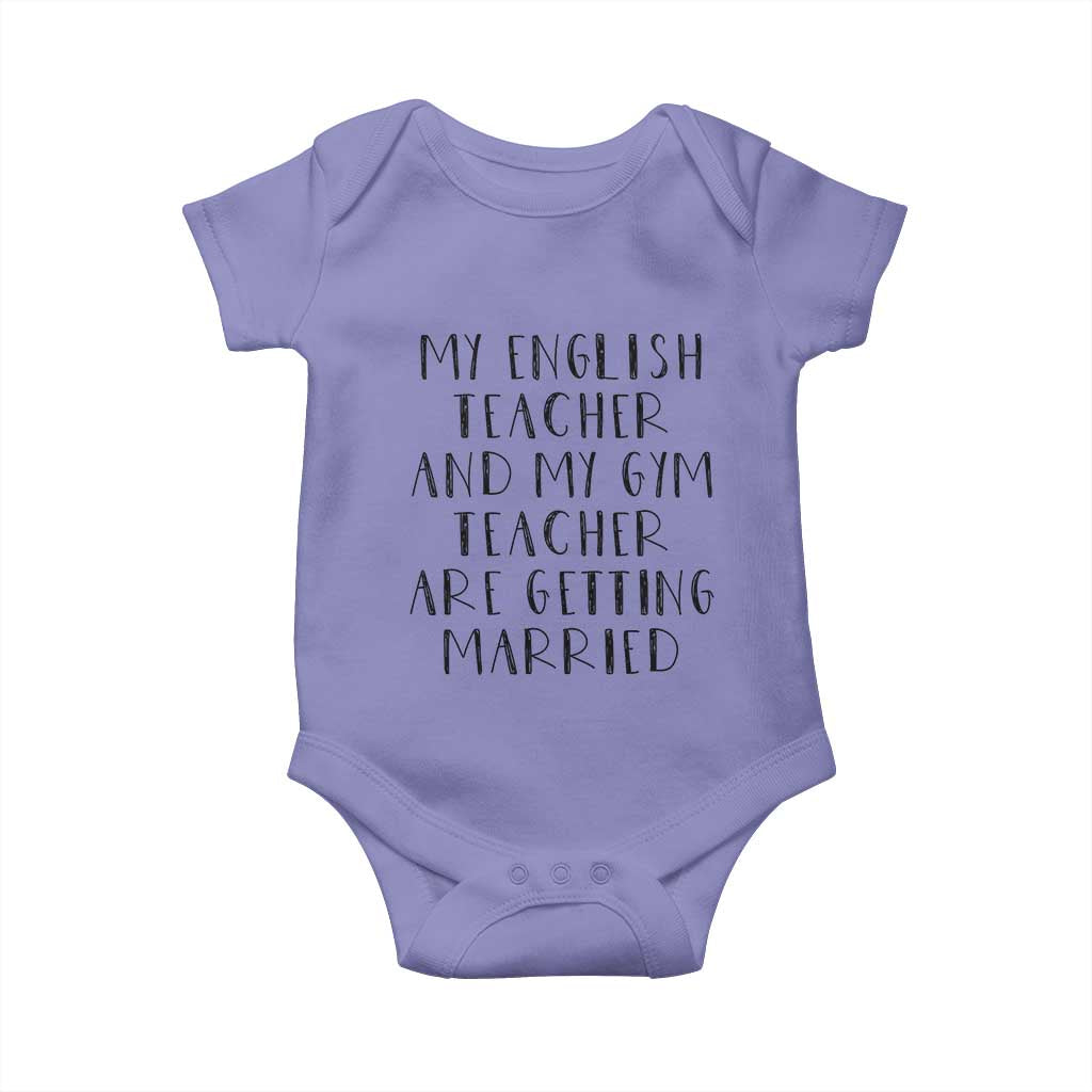 My English Teacher and Gym Teacher Are Getting Married Baby Onesie Funny Romance Love Story TS02 Violet Print Your Wear