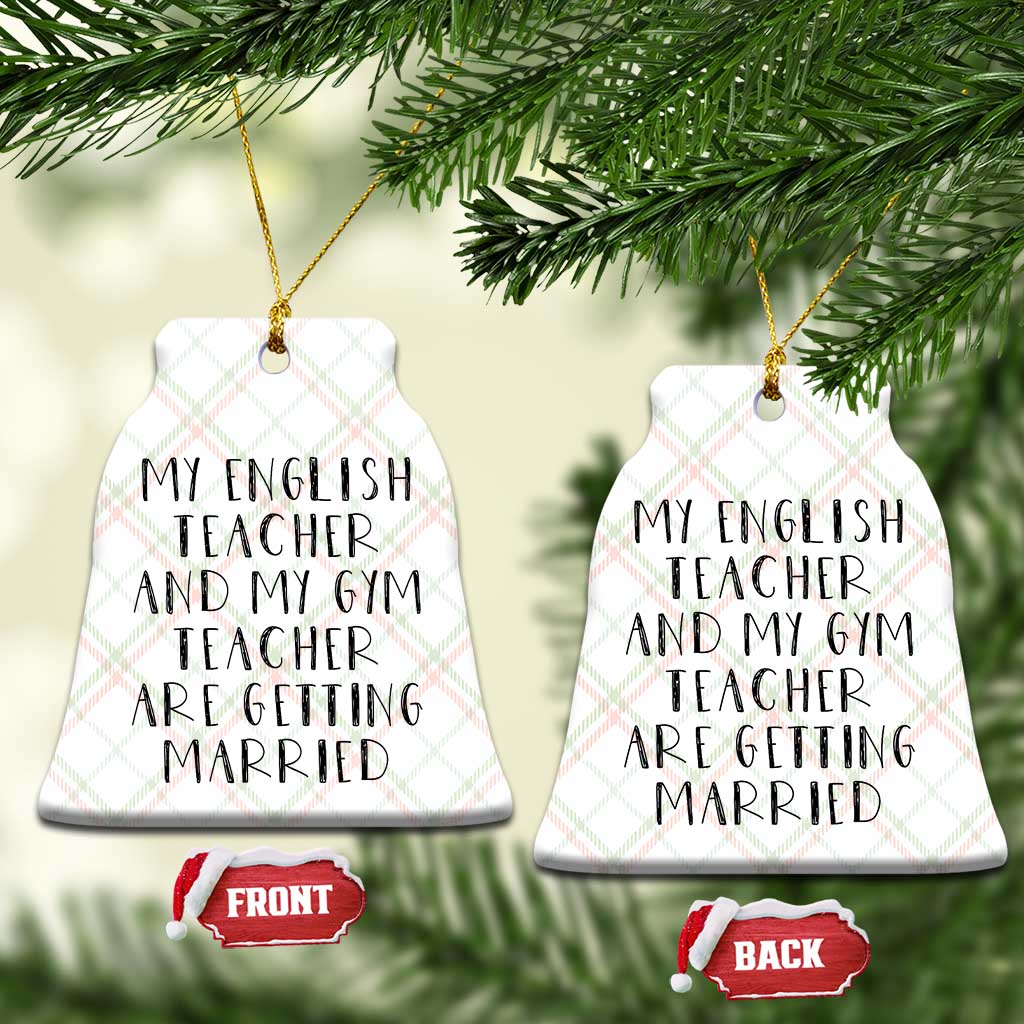 My English Teacher and Gym Teacher Are Getting Married Ceramic Ornament Funny Romance Love Story TS02 Print Your Wear