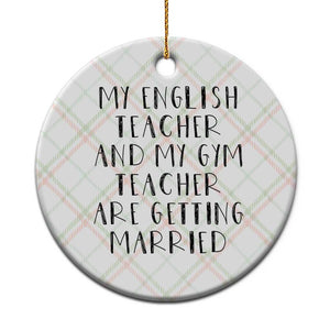 My English Teacher and Gym Teacher Are Getting Married Ceramic Ornament Funny Romance Love Story TS02 1pc Christmas Plaid Print Your Wear
